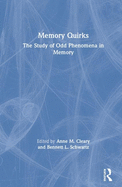 Memory Quirks: The Study of Odd Phenomena in Memory