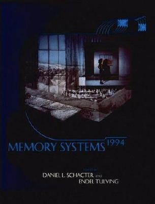 Memory Systems 1994 - Schacter, Daniel L, PhD (Editor), and Tulving, Endel (Editor)