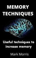 Memory Techniques: Useful techniques to increase memory