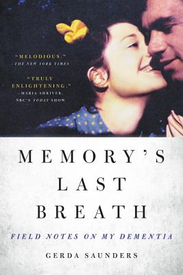 Memory's Last Breath: Field Notes on My Dementia - Saunders, Gerda