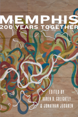 Memphis: 200 Years Together: An Anthology - Judaken, Jonathan (Editor), and Golightly, Karen (Editor), and Craddock, Maysey (Cover design by)