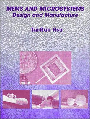 Mems and Microsystems: Design and Manufacture - Hsu, Tai-Ran