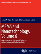 Mems and Nanotechnology, Volume 6: Proceedings of the 2012 Annual Conference on Experimental and Applied Mechanics