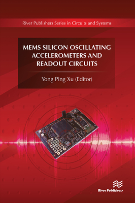 MEMS Silicon Oscillating Accelerometers and Readout Circuits - Xu, Yong Ping (Editor)