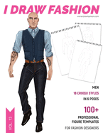 Men: 100+ Professional Figure Templates for Fashion Designers: Fashion Sketchpad with 18 Croqui Styles in 6 poses