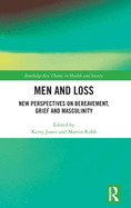 Men and Loss: New Perspectives on Bereavement, Grief and Masculinity