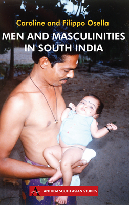 Men and Masculinities in South India - Osella, Caroline, and Osella, Filippo