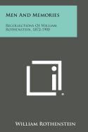 Men and Memories: Recollections of William Rothenstein, 1872-1900