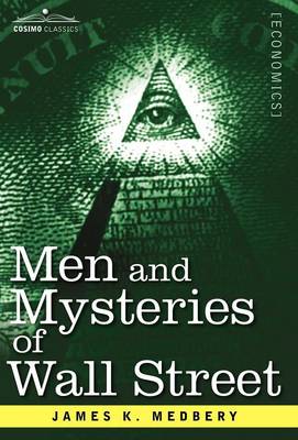 Men and Mysteries of Wall Street - Medbery, James K