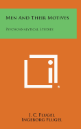 Men and Their Motives: Psychoanalytical Studies