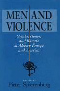 Men and Violence: Gender, Honor, and Rituals in Modern Europe and America