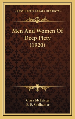Men and Women of Deep Piety (1920) - McLeister, Clara, and Shelhamer, E E (Editor)