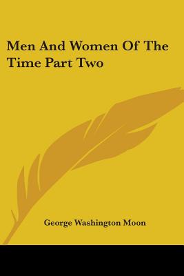 Men and Women of the Time Part Two - Moon, George Washington