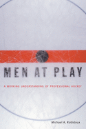 Men at Play: A Working Understanding of Professional Hockey