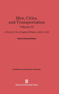 Men, Cities and Transportation: A Study in New England History, 1820-1900, Volume I