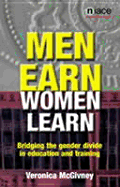 Men Earn, Women Learn: Bridging the Gender Divide in Adult Education and Training - McGivney, Veronica