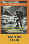 Men in Flux: Adapting, Thriving & Redefining Masculinity in a Changing World