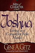 Men of Character: Joshua, Volume 1: Living as a Consistent Role Model