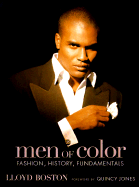 Men of Color: Fashion, History, Fundamentals - Boston, Lloyd, and Talley, Andre Leon (Introduction by), and Jones, Quincy (Foreword by)