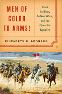 Men of Color to Arms!: Black Soldiers, Indian Wars, and the Quest for Equality