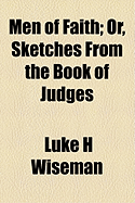 Men of Faith; Or, Sketches from the Book of Judges