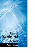 Men of Invention and Industry - Smiles, Samuel, Jr.