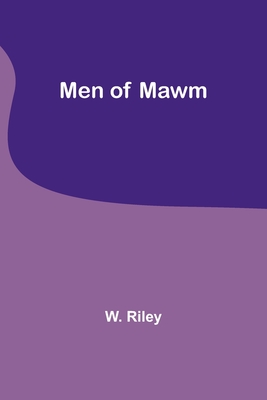 Men of Mawm - Riley, W