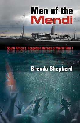 Men of the Mendi: South Africa's Forgotten Heroes of World War 1 - Shepherd, Brenda