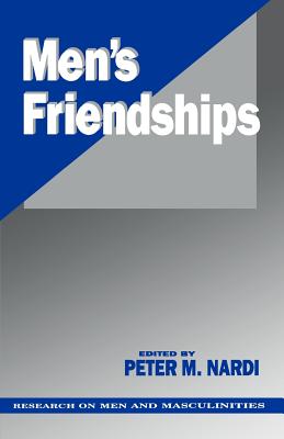 Men s Friendships - Nardi, Peter M, Dr. (Editor)