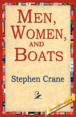 Men, Women, and Boats - Crane, Stephen, and 1st World Library (Editor), and 1stworld Library (Editor)