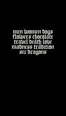 Men Women Dogs Flowers Chocolate Travel Death Love Madness Tradition Sex Dragons - Deany-Braun, Joe