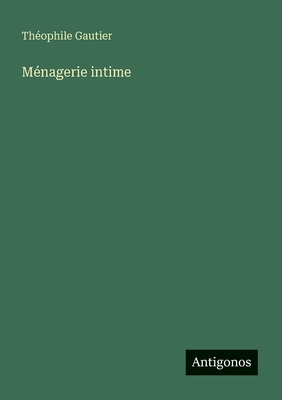 Menagerie Intime - Gautier, Theophile