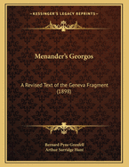 Menander's Georgos: A Revised Text of the Geneva Fragment (1898)