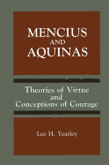 Mencius and Aquinas: Theories of Virtue and Conceptions of Courage