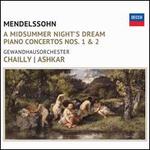 Mendelssohn: A Midsummer Night's Dream; Piano Concertos Nos. 1 & 2 - Saleem Abboud Ashkar (piano); Leipzig Gewandhaus Orchestra; Riccardo Chailly (conductor)