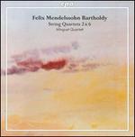 Mendelssohn Bartholdy: String Quartets Nos. 2 & 6