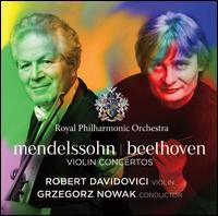 Mendelssohn, Beethoven: Violin Concertos - Robert Davidovici (violin); Royal Philharmonic Orchestra; Grzegorz Nowak (conductor)