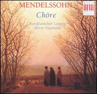 Mendelssohn: Chre - MDR Leipzig Radio Chorus (choir, chorus); Horst Neumann (conductor)