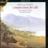 Mendelssohn: Complete Music for Cello - Richard Lester (cello); Susan Tomes (piano)