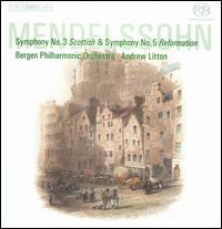 Mendelssohn: Symphonies Nos. 3 & 5 - Bergen Philharmonic Orchestra; Andrew Litton (conductor)