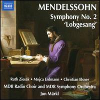 Mendelssohn: Symphony No. 2 "Lobgesang" - Christian Elsner (tenor); Mojca Erdmann (soprano); Ruth Ziesak (soprano); MDR Leipzig Radio Symphony Orchestra;...