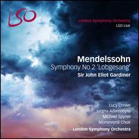 Mendelssohn: Symphony No. 2 "Lobgesang" - Jurgita Adamonyte (mezzo-soprano); Lucy Crowe (soprano); Michael Spyres (tenor); Monteverdi Choir (choir, chorus);...