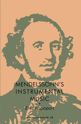 Mendelssohn's Instrumental Music: Structure and Style - Goldman, David P