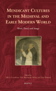 Mendicant Cultures in the Medieval and Early Modern World: Word, Deed, and Image