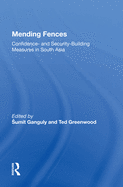 Mending Fences: Confidence- And Security-Building Measures in South Asia