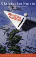 Mending Scotland: Essays in Economic Regionalism - Harvie, Christopher