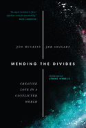 Mending the Divides - Creative Love in a Conflicted World