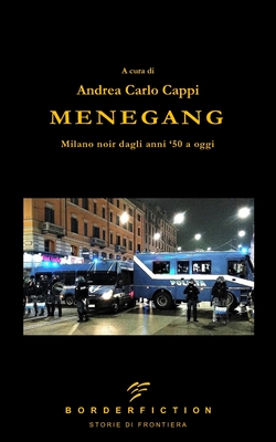 Menegang: Milano Noir dagli anni '50 a oggi - Vari, Autori, and Cappi, Andrea Carlo