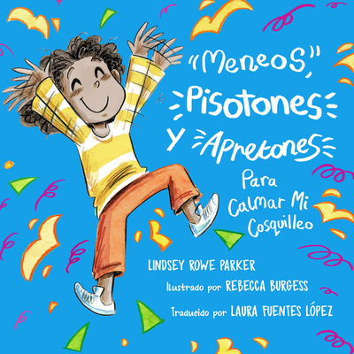 Meneos, Pisotones, Y Apretones Para Calmar Mi Cosquilleo - Parker, Lindsey Rowe, and Lopez, Laura Fuentes (Translated by)