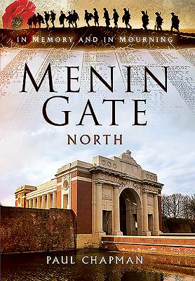 Menin Gate North: In Memory and in Mourning - Chapman, Paul